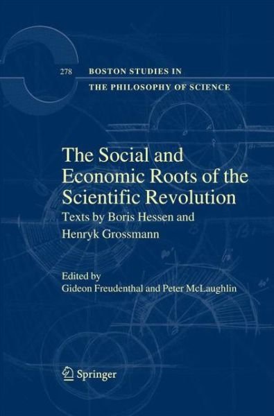 Cover for Gideon Freudenthal · The Social and Economic Roots of the Scientific Revolution: Texts by Boris Hessen and Henryk Grossmann - Boston Studies in the Philosophy and History of Science (Pocketbok) [2009 edition] (2014)