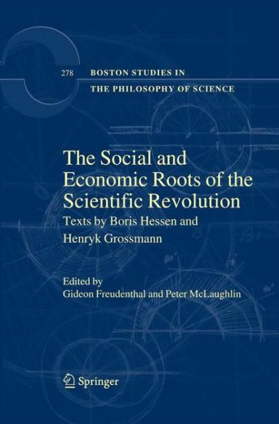 Cover for Gideon Freudenthal · The Social and Economic Roots of the Scientific Revolution: Texts by Boris Hessen and Henryk Grossmann - Boston Studies in the Philosophy and History of Science (Paperback Book) [2009 edition] (2014)