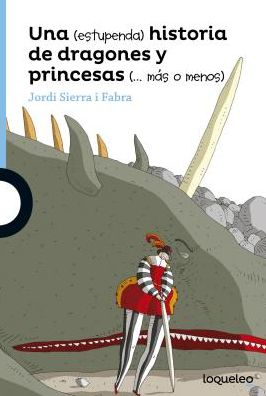 Cover for Jordi Sierra i Fabra · Una (Estupenda) Historia de Dragones y Princesas (Mss O Menos) (Pocketbok) (2016)