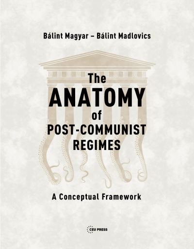 Cover for Magyar, Balint (Research Fellow, CEU Democracy Institute) · The Anatomy of Post-Communist Regimes: A Conceptual Framework (Paperback Book) (2020)