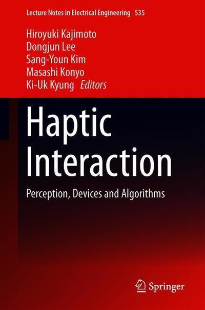 Cover for Haptic Interaction: Perception, Devices and Algorithms - Lecture Notes in Electrical Engineering (Hardcover Book) [2019 edition] (2019)