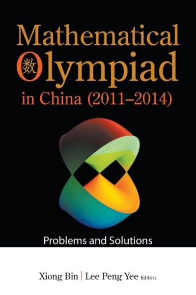 Cover for Bin Xiong · Mathematical Olympiad In China (2011-2014): Problems And Solutions - Mathematical Olympiad Series (Paperback Bog) (2018)