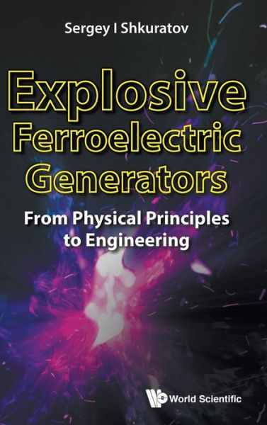 Cover for Sergey I Shkuratov · Explosive Ferroelectric Generators: From Physical Principles To Engineering (Hardcover Book) (2019)