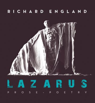 Cover for Richard England · Lazarus: Prose - Poetry (Hardcover Book) (2021)