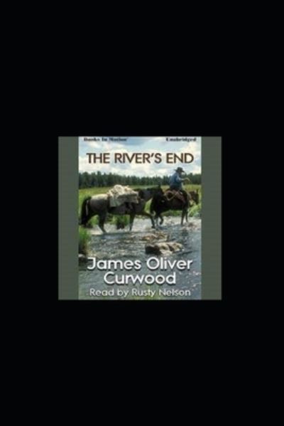 Cover for James Oliver Curwood · The River's End by James Oliver Curwood (Paperback Book) (2022)