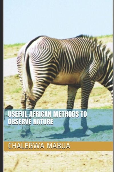 Cover for Chalegwa Mabua · Useful African Methods To Observe Nature (Pocketbok) (2021)