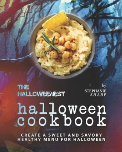 Cover for Stephanie Sharp · The Halloweenest Halloween Cookbook: Create a Sweet and Savory Healthy Menu for Halloween (Paperback Bog) (2021)