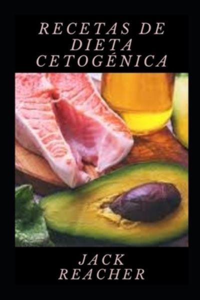 Recetas de dieta cetogenica - Jack Reacher - Libros - Independently Published - 9798497250930 - 15 de octubre de 2021