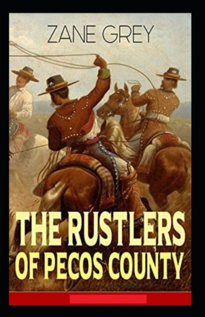 Cover for Zane Grey · The Rustlers of Pecos County Annotated (Paperback Book) (2021)
