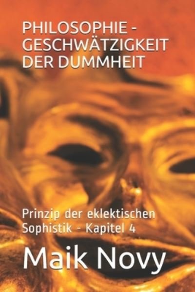 Cover for Maik Novy · Philosophie - Geschwatzigkeit Der Dummheit (Paperback Bog) (2021)