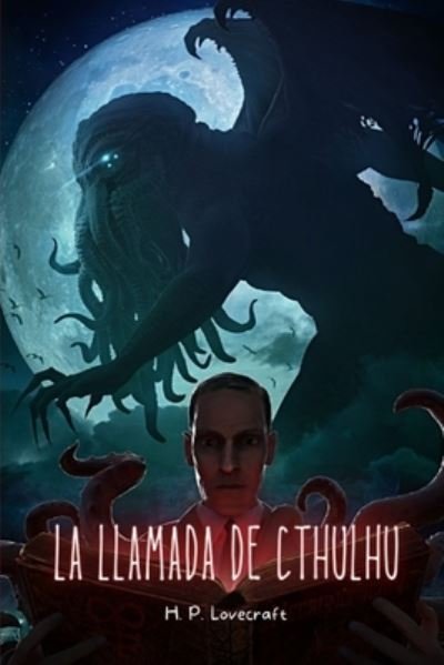 La Llamada de Cthulhu - H P Lovecraft - Livros - Independently Published - 9798516865930 - 7 de junho de 2021