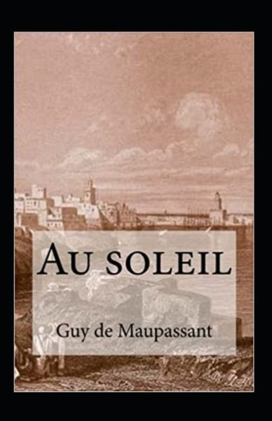 Cover for Guy De Maupassant · Au soleil Annote (Paperback Book) (2021)