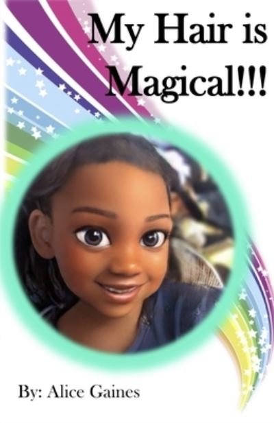 Cover for Alice Gaines · My Hair is Magical (Paperback Book) (2021)