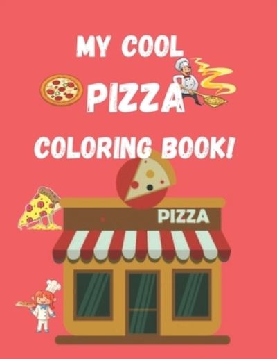 Cover for Akilah A Greene · My Cool Pizza Coloring Book (Paperback Book) (2021)