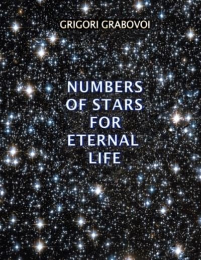 Numbers of Stars for Eternal Life - Grigori Grabovoi - Libros - Independently Published - 9798582808930 - 20 de enero de 2021