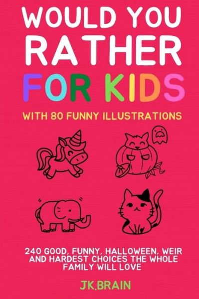 Would You Rather for Kids - Jk Brain - Bøger - Independently Published - 9798635850930 - 10. april 2020