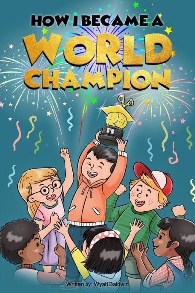 Cover for Wyatt Baldwin · How I Became a World Champion (Paperback Book) (2020)