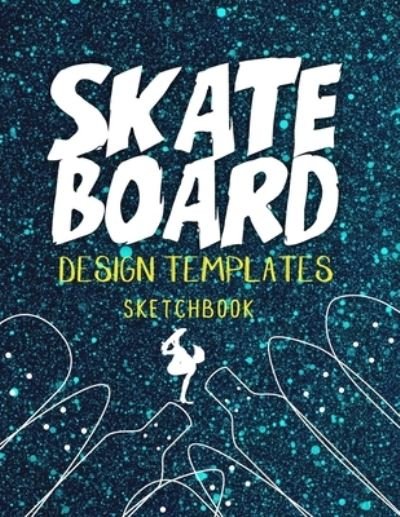 Skateboard Design Templates Sketchbook - Nui Coloring Book - Livros - Independently Published - 9798673652930 - 9 de agosto de 2020