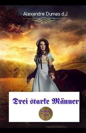 Cover for Alexandre Dumas D J · Drei starke Manner (Paperback Book) (2020)