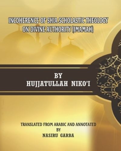 Cover for Hujjatullah Niko'ei · Incoherence of Shia Scholastic Theology on Divine Authority (Imamah) - Incoherence of Shia Creed (Pocketbok) (2020)