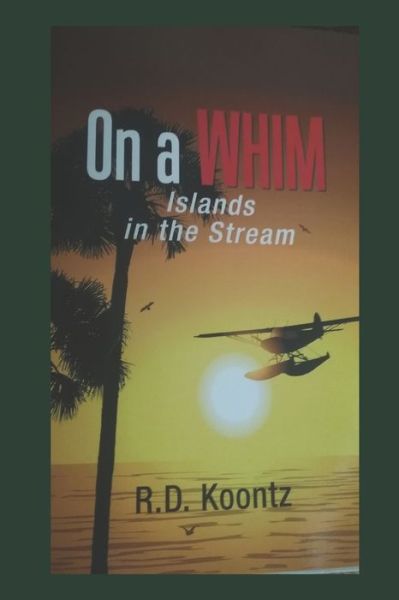 Cover for R D Koontz · On A WHIM Islands in the Stream (Taschenbuch) (2020)