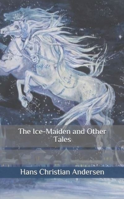 Cover for Hans Christian Andersen · The Ice-Maiden and Other Tales (Paperback Book) (2020)