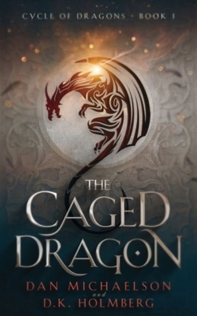 The Caged Dragon - Cycle of Dragons - D K Holmberg - Książki - Independently Published - 9798700231930 - 25 stycznia 2021