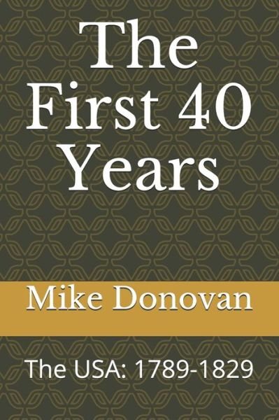 The First 40 Years - Mike Donovan - Bücher - Independently Published - 9798708826930 - 13. Februar 2021