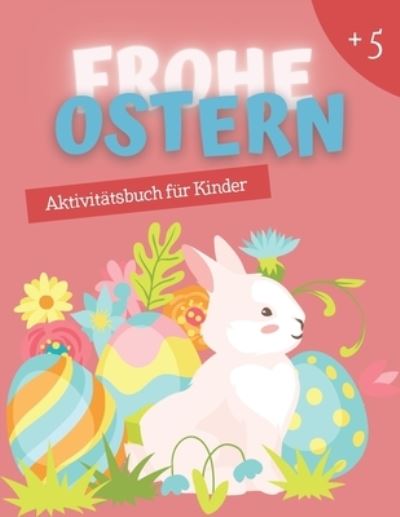 Cover for Hovic Sterling · Frohe Ostern - Aktivitätsbuch für Kinder (Paperback Book) (2021)