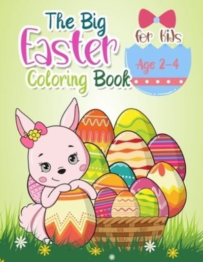 Cover for Ama Grow · The Big Easter Coloring for Kids Age 2-4 (Pocketbok) (2021)