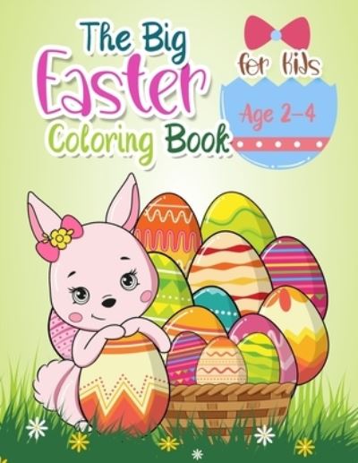 Cover for Ama Grow · The Big Easter Coloring for Kids Age 2-4 (Paperback Book) (2021)