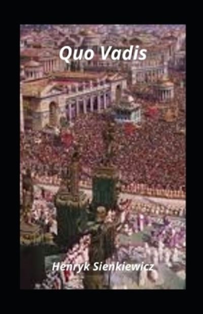 Quo Vadis illustrated - Henryk Sienkiewicz - Books - Independently Published - 9798729380930 - March 27, 2021