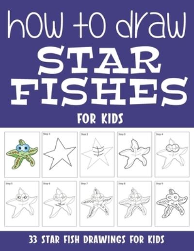 Cover for Sonia Rai · How to Draw Star Fishes for Kids (Paperback Book) (2021)