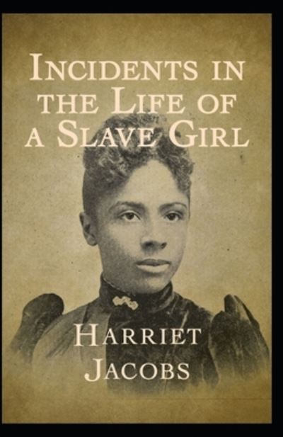 Cover for Harriet Jacobs · Incidents in the life of a slave girl Illustrated (Pocketbok) (2021)