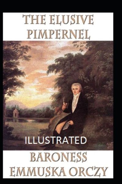 Cover for Baroness Emmuska Orczy · The Elusive Pimpernel Illustrated (Paperback Book) (2021)