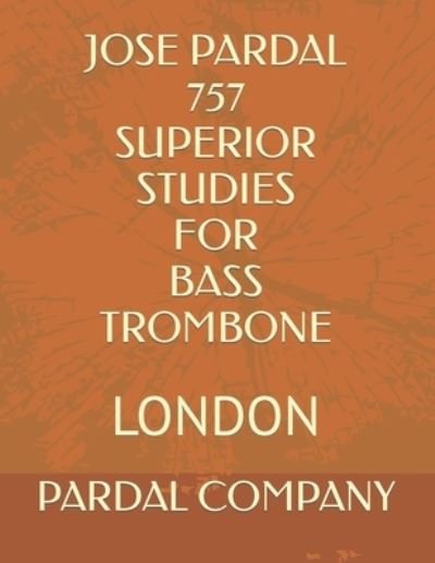 Cover for Jose Pardal Merza · Jose Pardal 757 Superior Studies for Bass Trombone: London (Taschenbuch) (2021)