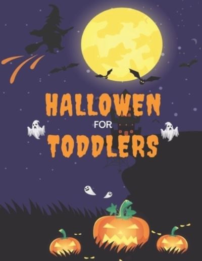 Cover for Lovers Coloring Toddlers · Halloween For Toddlers: (Cute Halloween Coloring Book for Kids All Ages Toddlers): Coloring Pages For Kids Ages (Paperback Book) (2021)