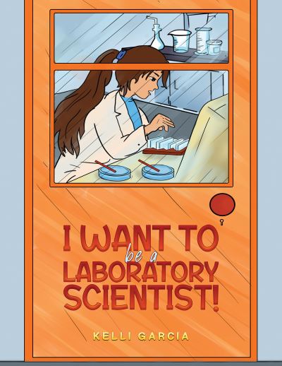 Kelli Garcia · I Want to be a Laboratory Scientist! (Paperback Bog) (2024)