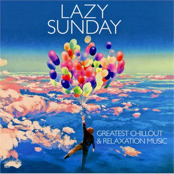 Cover for Lazy Sunday Greatest Chillout / Var (CD) (2016)