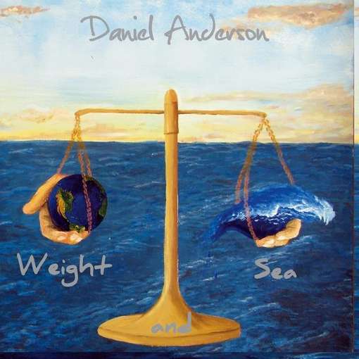 Cover for Daniel Anderson · Weight &amp; Sea (CD) (2012)