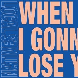 Cover for Local Natives · When Am I Gonna Lose You (LP) [Limited edition] (2020)