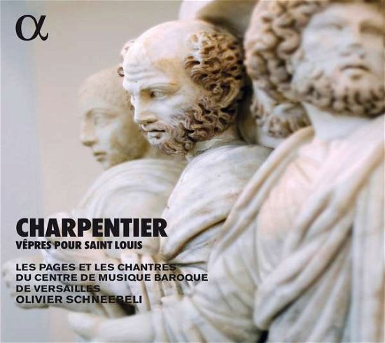 Charpentier: Vepres Pour Saint Louis - Les Chantres Du Centre De Musique Baroque De Versailles / Olivier Schneebeli - Music - ALPHA - 3760014194931 - August 30, 2019