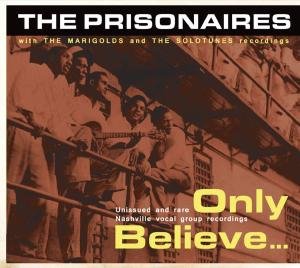 Cover for Prisonaires &amp; Marigolds · Only Believe (CD) [Digipak] (2011)