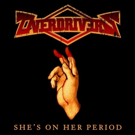 She's on Her Period - Overdrivers - Música - ROCK OF ANGELS - 5200123662931 - 7 de mayo de 2021