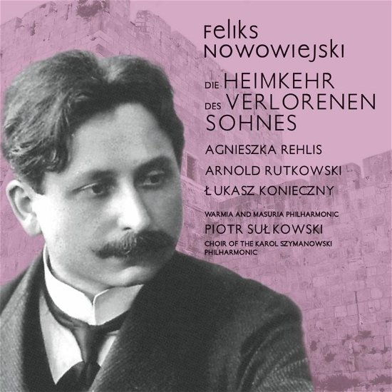 Cover for Nowowiejski / Rehlis / Pawelek · Die Heimkehr Des Verlorenen (CD) (2022)