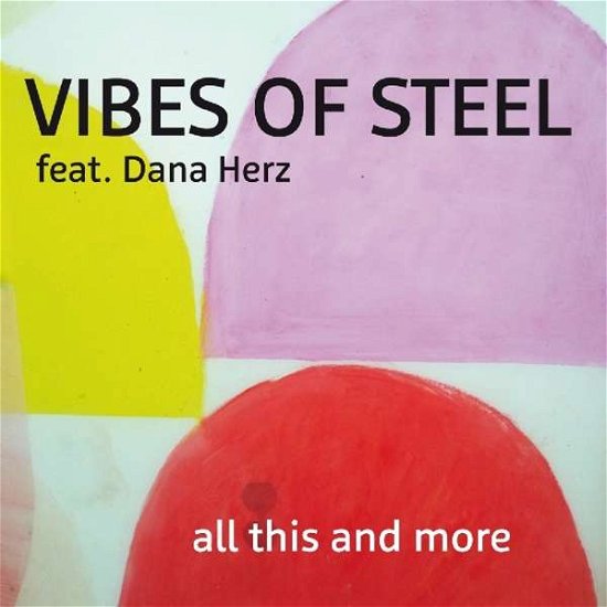 Vibes of Steel feat. Dana Herz · All This and More (CD) (2019)