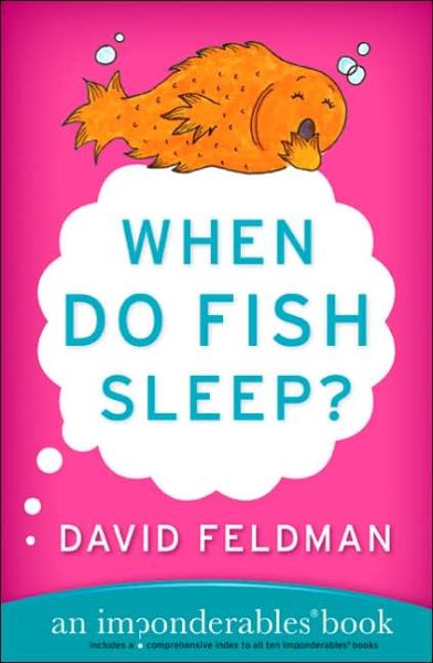 Cover for David Feldman · When Do Fish Sleep?: An Imponderables Book - Imponderables Series (Paperback Book) [Reissue edition] (2005)