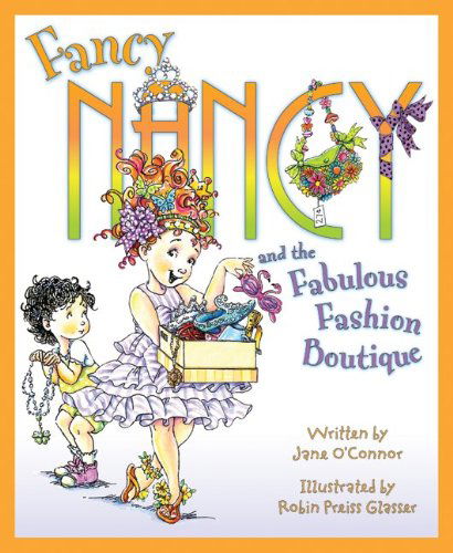 Cover for Jane O'connor · Fancy Nancy and the Fabulous Fashion Boutique (Hardcover Book) (2010)