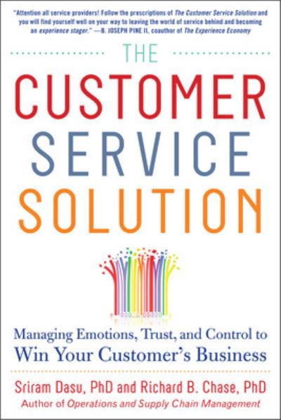 Cover for Sriram Dasu · The Customer Service Solution: Managing Emotions, Trust, and Control to Win Your Customer’s Business (Hardcover Book) [Ed edition] (2013)