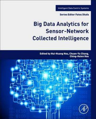Cover for Hui-huang Hsu · Big Data Analytics for Sensor-Network Collected Intelligence - Intelligent Data-Centric Systems: Sensor Collected Intelligence (Pocketbok) (2017)